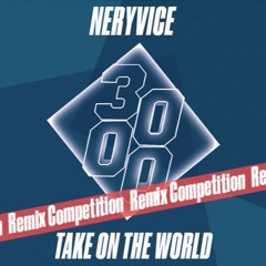 NeryVice - Take On The World (Dylan Jacomb Remix)(3000 Bass Remix Competition)