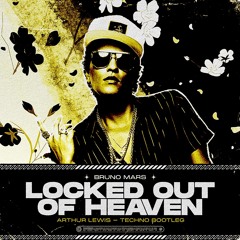 Bruno Mars - Locked Out Of Heaven (Arthur Lewis Techno Bootleg)
