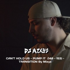 CAN'T HOLD US - PUMP IT  (148 - 153) - TRANSITION By Mixys