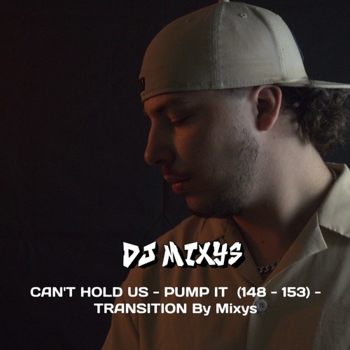 CAN'T HOLD US - PUMP IT  (148 - 153) - TRANSITION By Mixys
