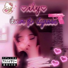 ♡ily♡ ft. ilyrose [prod. polaroid] *OUT ON ALL PLATS*