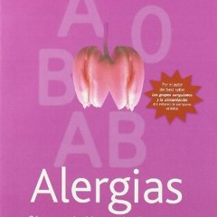GET [PDF EBOOK EPUB KINDLE] Alergias: Como Combatirlas con la Alimentacion Segun el Grupo Sanguineo