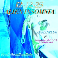 CHOPPED/12-12-25ALIEN INSOMNIA [feat. 𓃵 ๖𝖏д𝔯𝖎℘𝖑єყ 𖠋 𐙚(/へ＼")え⚚¹²¾4❦السلام عليكم] (prod. MoonBaseBaby)
