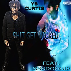 Shit Get Wicked (feat. SSGDoobie)