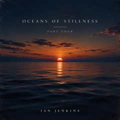 Oceans of Stillness part 4
