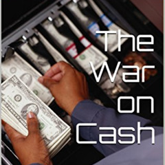 [VIEW] KINDLE ✉️ The War on Cash: How Governments and Banks are Killing Cash and What