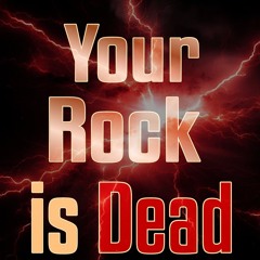 Your Rock is Dead