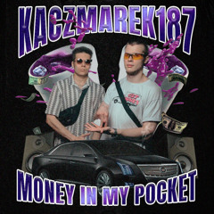 MONEY IN MY POCKET