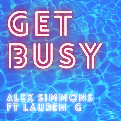 Alex Simmons ft Lauren G - Get Busy