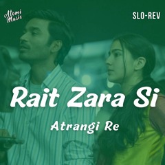 Rait Si Zara(Slowed & Reverb) Arijit Singh, AR Rehman