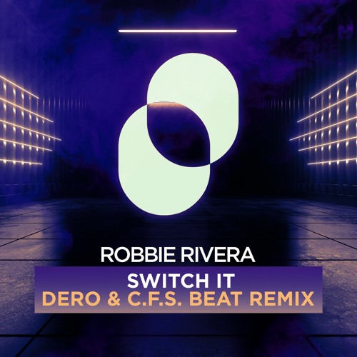 Robbie Rivera - Switch It - Dero & C.F.S Beat Remix