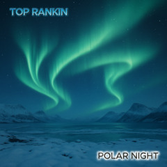 Top Rankin - Polar Night (Free Download)