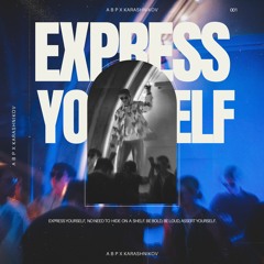 A B P x Karashnikov - Express Yourself