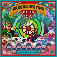 Chrono Destiny - Compiled by DJ Pin & DJ Hanabi