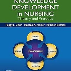 Knowledge Development in Nursing E-Book. BY: Peggy L. Chinn (Author),Maeona K. Kramer (Author),