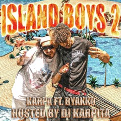 Karpa Ft. Byakko - Island Boys 2 (Hosted By DJ Karpita)