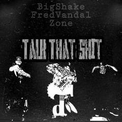 Talk That Shit *Big Shake, Fred Vandal, Zone* (Prod. By Griesgrammar)