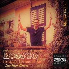 #Lossgo - Live Your Dream ...also in the Afterlife (Minimal Techno)