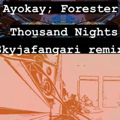 Thousand Nights - ayokay (with Forester)- skyjafangari remix