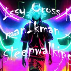 ManIKman Ft Issey Cross - Sleepwalking