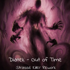 Diatek - Out of Time (Strasse Killer 2023 Rework)