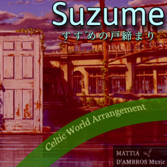 Suzume No Tojimari (すずめの戸締まり) – RADWIMPS Theme Song | Celtic World Cover