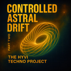 Controlled Astral Drift - part TWO