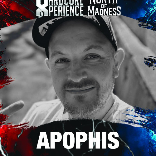 APOPHIS - Hardcore Xpérience North Of Madness