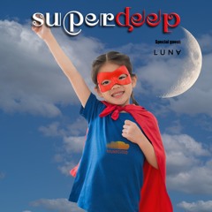 Superdeep23 • Special guest: LUNA