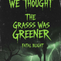 We thought the grass was greener