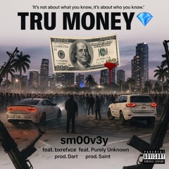 Tru money sm00v3y feat BxreFxce feat purely unkown prod. Saint prod. Dart - beat