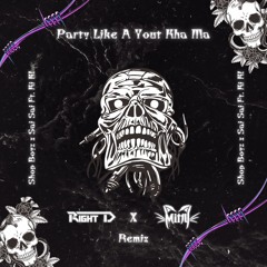 Shop Boyz X Sai Sai Ft. Ki Ki - Party Like A Yout Kha Ma (Right D X Mitty Bootleg Remix)