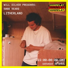29|04|23 - Will Silver Presents: 5000 Years w/ Litherland