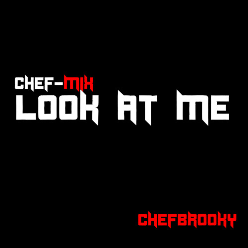 Look At Me (ChefMix)