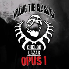 Cheloo & Lazar - Opus 1 (Kiling The Classics)