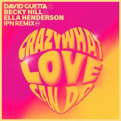 David Guetta - Crazy What Love Can Do (IPN Remix) [Supported By Prezioso]