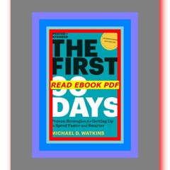 [Read] [PDF] The First 90 Days Critical Success Strategies for New Leaders at All Levels  by Michael