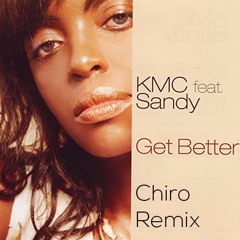 KMC ft. Sandy - Get better (Chiro Radio Remix)