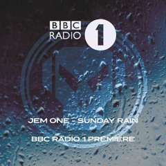 Jem One - Sunday Rain (BBC RADIO 1 PREMIERE)