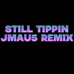 Mike Jones - Still Tippin (JMAU5 Remix)