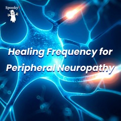 Healing Frequency for Peripheral Neuropathy - Spooky2 Rife Frequencies