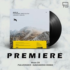PREMIERE: Maze 28 - Pulverizer (Subandrio Remix) [MANGO ALLEY]