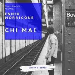Ennio Morricone - Chi Mai (Cover & Remix)
