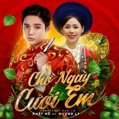 Chờ Ngày Cưới Em Remix - Phát Hồ X Hương Lyx | Đại Mèo Remix