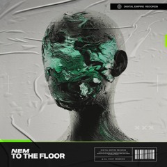Nem - To The Floor | OUT NOW