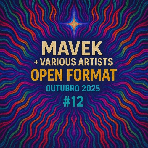 MAVEK + Various Artists - Open Format - Outubro 2025 - #12