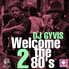 DJ GYVIS (WELCOME 2 THE 80's)