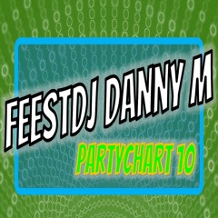 Party Chart 10 - FeestDj Danny M (kopen = gratis download)