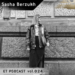 ET Podcast vol. 024 - Sasha Berzukh
