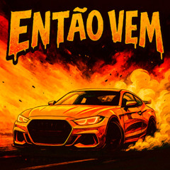 ENTÃO VEM